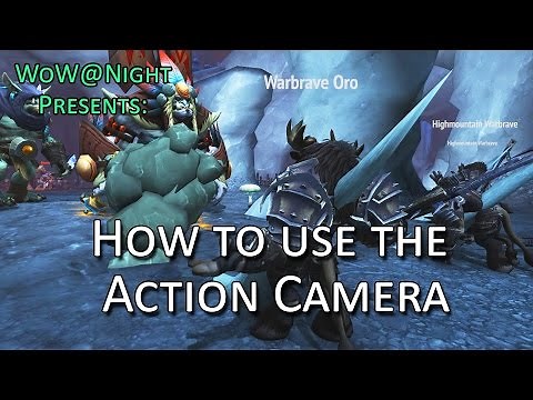 Using the Action Camera in World of Warcraft (Legion Patch 7.1)