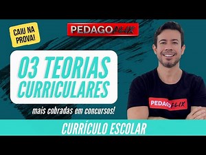 CURRÍCULO ESCOLAR - TEORIAS CURRICULARES