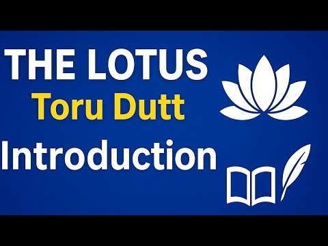 Toru Dutt’s The Lotus | Complete Introduction