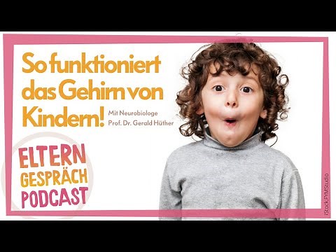 Gehirnentwicklung im Kindesalter mit Neurobiologe Prof. Dr. Hüther | ELTERNgespräch Podcast