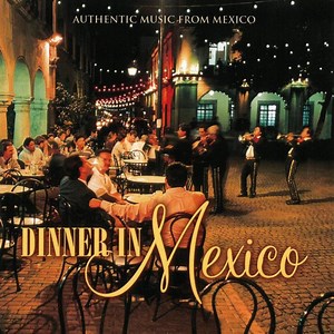 Various - Dinner In Mexico - Authentic Music From Mexico