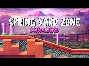 Spring Yard Zone (Remix) - Sonic the Hedgehog