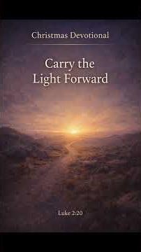 Christmas Devotional-10 | Carry the Light Forward | Luke 2:20 #storytimewithabhi