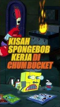 THE STORY OF SPONGEBOB WORKING AT THE CHUM BUCKET