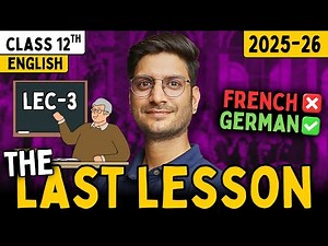 LEC-3 | The Last Lesson | Class 12 English Chapter 1 Explained in Simple Way 📘 | NCERT 2026
