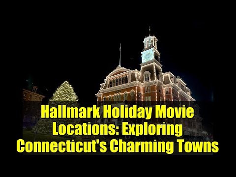 Hallmark Holiday Movie Locations: Exploring Connecticut's Charming Towns