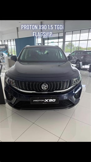 Discover the PROTON X90 1.5 TGDi Flagship