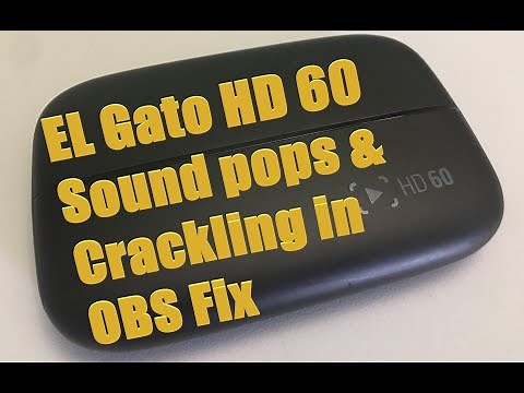 How to Fix EL Gato HD60 Audio Popping and Crackling in OBS Studio