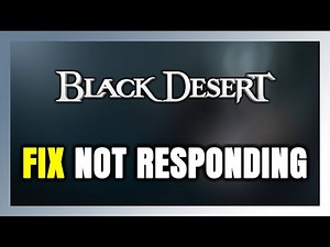 How to FIX Black Desert Not Responding!