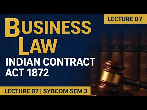 Indian Contract Act 1872 | Business Law Lecture 7 | SYBCOM Sem 3 Full Explanation in Simple Words