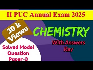 2nd PUC 2024-25 || CHEMISTRY || Solved Model Question Paper-3 || with Answers for Annual Exam 2025