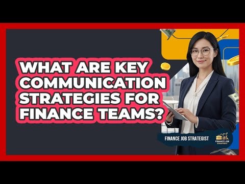 What Are Key Communication Strategies For Finance Teams?
