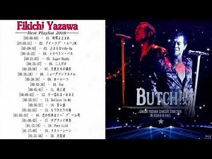 矢沢 永吉 メドレー|| 矢沢 永吉 人気曲 - ヒットメドレー || Eikichi Yazawa Greatest Hits 2018