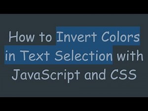 How to Invert Colors in Text Selection with JavaScript and CSS