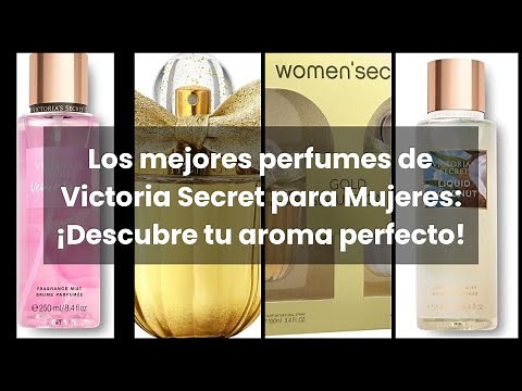 Los mejores perfumes de Victoria Secret para Mujeres: ¡Descubre tu aroma perfecto! ✅