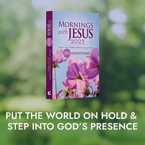 Strengthen your faith with Mornings with Jesus 2023— the daily devotional written for a woman’s heart. | Guideposts
