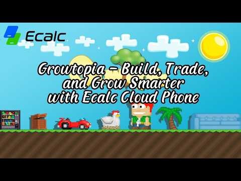 Growtopia — Build, Trade, and Grow Smarter with Ecalc Cloud Phone