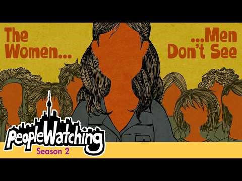 People Watching 206 - The Women Men Don't See. The Other Half of the Story