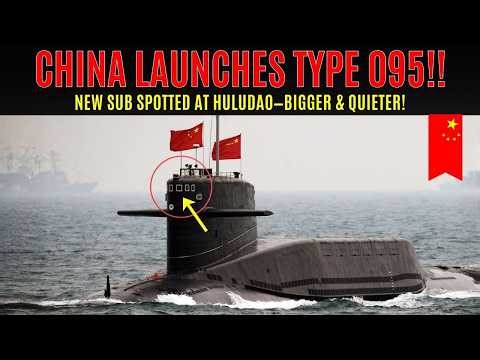 China to Launch First Type 095 Nuclear Submarine as U.S. Edge in Pacific Declines!