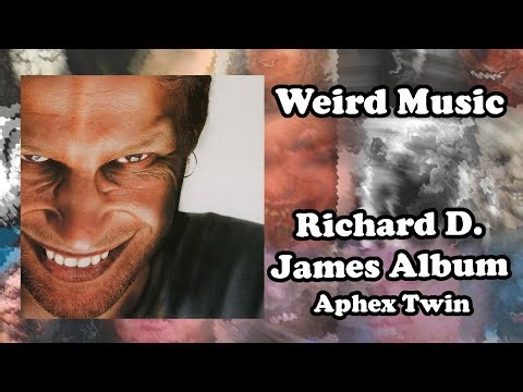 Weird Music: Richard D. James Album - Aphex Twin
