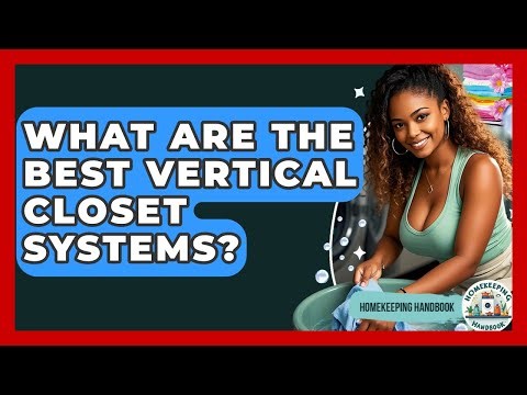 What Are The Best Vertical Closet Systems? - Homekeeping Handbook