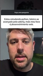 Estou estudando python, básico ao avançado pela udemy, mas meu foco é desenvolvimento web.