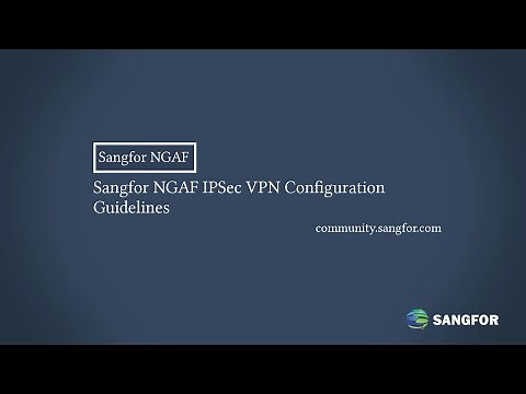 Sangfor NGAF IPSec VPN Configuration Guide