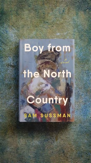 Sam Sussman, author of Boy From the North Country, shares his grief journey about losing his mother to cancer, how the novel is a tribute to her, and his hope that the book will be a light for others. Boy From the North Country, coming September 16. | Penguin Press