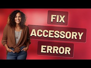 How Can I Fix ‘Accessory Not Supported’ Error on Android?
