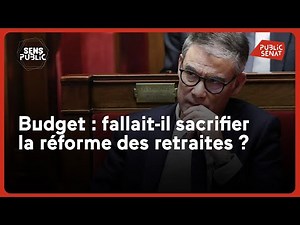 Budget : fallait-il sacrifier la réforme des retraites ?