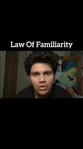 What is Law of Familiarity ?