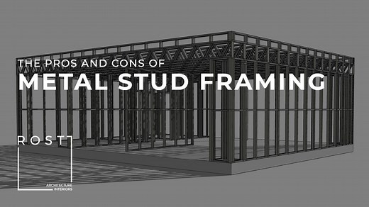 The Pros and Cons of Metal Stud Framing  — ROST ARCHITECTS