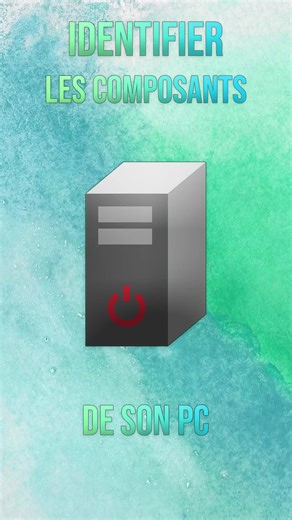 Comment Identifier les Composants de son PC sur Windows