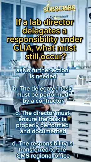 If a lab director delegates a responsibility under CLIA, what must still occur?