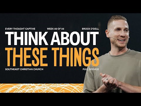 SE ONLINE | Think About These Things | Brock O'Dell | 11:30am Service