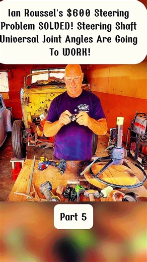 Ian Roussel’s $600 Steering Problem SOLVED! Steering Shaft Universal Joint Angles Are Going To WORK! Part 5 #fullcustomian #hotrod #fullcustomgarage #ian