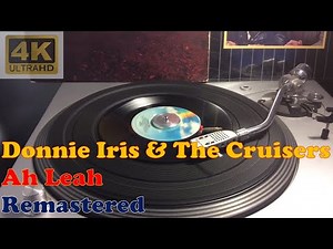 DONNIE IRIS AND THE CRUISERS - AH LEAH (Remastered Audio) [4K Video With Lyrics]