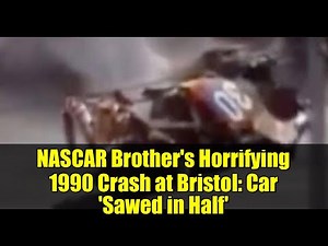 NASCAR Brother's Horrifying 1990 Crash at Bristol: Car 'Sawed in Half' | Emotional Reactions