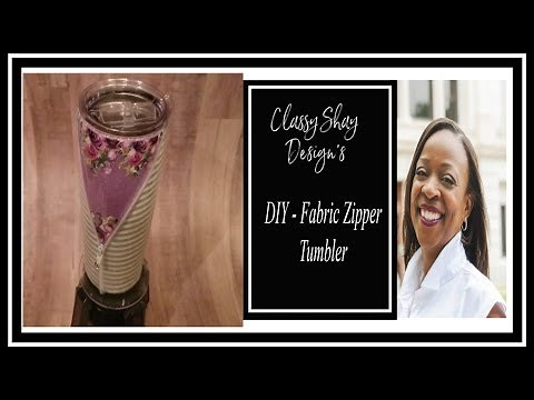 DIY Tumbler Edition: Fabric/Zipper Tumbler Tutorial