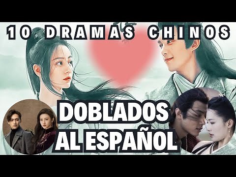 TOP 10 DRAMAS CHINOS DOBLADOS AL ESPAÑOL
