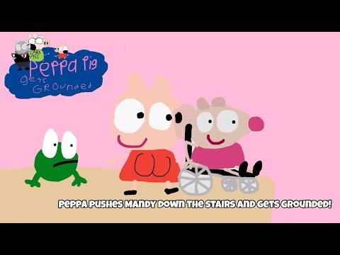 PPGG S6E4: Peppa pushes Mandy down the stairs and gets grounded!