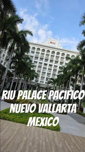 Riu Palace Pacifico at Nuevo Vallarta, Mexico