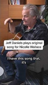 Jeff Daniels plays original song for Nicolle Wallace