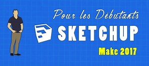 TUTO SketchUp Make 2017 pour les débutants sur Tuto.com