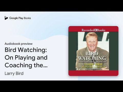 Bird Watching: On Playing and Coaching the Game… by Larry Bird · Audiobook preview