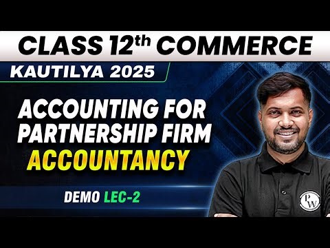 Accounting for Partnership Firm - Basic Concepts | Accountancy Class 12th