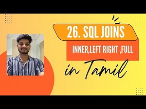 26. SQL Joins in Tamil | INNER, LEFT, RIGHT, FULL JOIN Explained