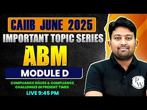 CAIIB June 2025 | ABM Module D | COMPLIANCE ISSUES & Compliance Challenges in Present Times