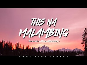 Ryannah J. - 'THIS NA MALAMBING' ft. Nateman (Lyrics Video)