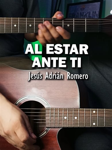 Al Estar Ante Ti - Jesús Adrián Romero #guitarraacustica #músicacristiana #covers #acordesdeguitarra #guitar #acordes #franklincervantesguitar #guitarrafacil #guitarratutorial #rasgueo #tutorial #alestaranteti #jesusadrianromero